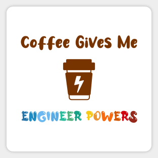 Coffee gives me engineer powers, for engineers and Coffee lovers, colorful design, coffee mug with energy icon Magnet